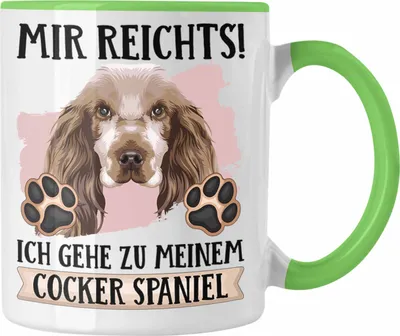 Produktbild von Trendation - Cocker Spaniel Besitzer Tasse Geschenk Lustiger Spruch Geschenkidee Mir Reichts Ich Geh Zu Meinem Cocker Spaniel (Grün)