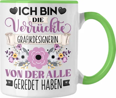 Produktbild von Trendation - Grafikdesignerin Tasse Geschenk Lustiger Spruch Geschenkidee Ich Bin Die Verrückte Grafikdesignerin Von Der Alle Geredet Haben (Grün)