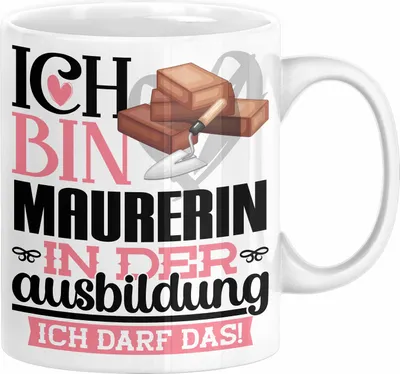 Produktbild von Maurerin Ausbildung Start Geschenk Tasse Ich Bin Maurerin In Der Ausbildung Ich Darf Das Kaffee-Becher Geschenkidee (Weiß)
