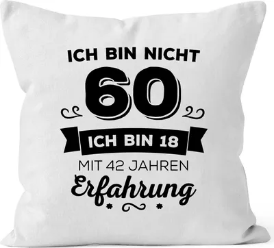 Produktbild von Kissen-Bezug Ich bin nicht 60 sondern ich bin 18 mit 42 Jahren Erfahrung Geburtstag Geschenk Kissen Moonworks® weiß unisize