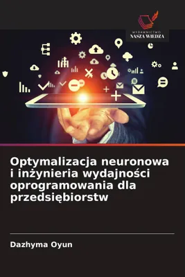 Produktbild von Optymalizacja neuronowa i in¿ynieria wydajno¿ci oprogramowania dla przedsi¿biorstw