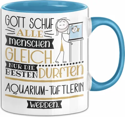 Produktbild von Aquarium-Tüftlerin Geschenk Becher Tasse Gott Schuf Alle Menschen Gleich Nur Die Besten Durfeten Aquarium-Tüftlerin Werden Geschenkidee Lustig (Blau)