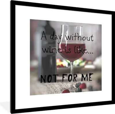 Produktbild von MuchoWow® MuchoWow® Gerahmtes Poster Zitat Wein "Ein Tag ohne Wein ist wie ... nicht für mich" mit einem Weinglas 40x40 cm - Poster mit zchwarzem Bilderrahmen - Poster - Plakat im Rahmen