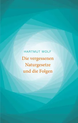 Produktbild von Die vergessenen Naturgesetze und die Folgen