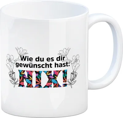 Produktbild von Nichts gewünscht Kaffeebecher mit Spruch Wie du es dir gewünscht hast NIX