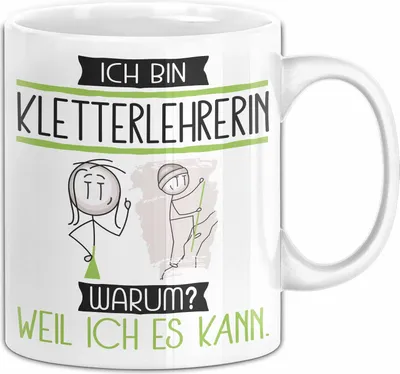 Produktbild von Kletterlehrerin Tasse Geschenk Ich Bin Kletterlehrerin Warum Weil Ich Es Kann Geschenkidee Geburtstag (Weiß)