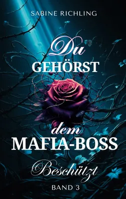 Produktbild von Du gehörst dem Mafia-Boss - Beschützt Band 3