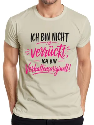 Produktbild von Ich bin nicht verrückt ich bin Statement Sarkasmus Lustig Humor Herren T-Shirt, Natur, S