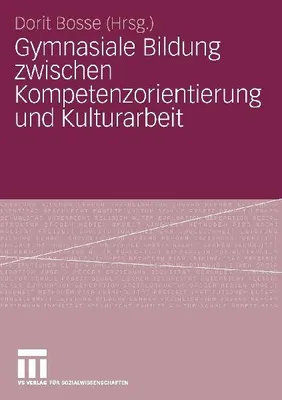 Produktbild von Gymnasiale Bildung zwischen Kompetenzorientierung und Kulturarbeit