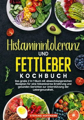 Produktbild von Histaminintoleranz und Fettleber Kochbuch