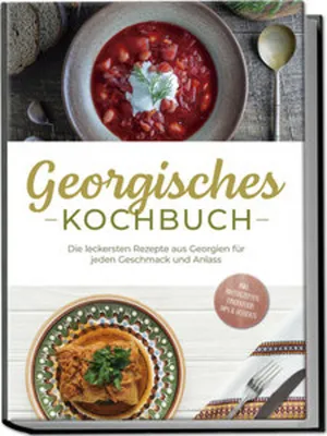 Obrázek produktu pro Gruzínská kuchařka: Nejchutnější recepty z Gruzie pro každou chuť a příležitost - včetně receptů na chléb, jídla na prst, dipy a dezerty