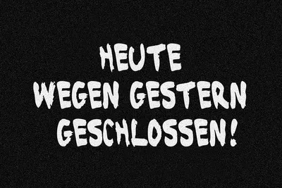 Produktbild von Fußmatte Heute wegen gestern geschlossen!