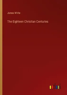 Produktbild von The Eighteen Christian Centuries