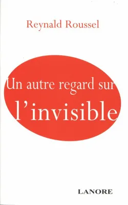 Image de Un autre regard sur l'invisible