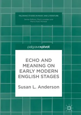 Immagine prodotto di Echo and Meaning on Early Modern English Stages