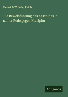 Produktbild von Die Beweisführung des Aeschines in seiner Rede gegen Ktesipho