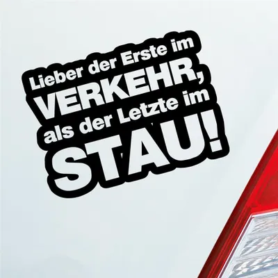 Produktbild von Auto Aufkleber Lieber der Erste im Verkehr, als der Letzte im Stau! 13x9,5 cm Schwarz Glanz Sticker Heckscheibenaufkleber