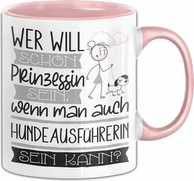 Produktbild von Hundeausführerin Tasse Geschenk Spruch Wer Will Schon Prinzessin Sein Wenn Man Auch Hundeausführerin Sein Kann (Rosa)