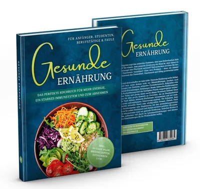 Produktbild von Gesunde Ernährung für Anfänger, Studenten, Berufstätige & Faule: Das perfekte Kochbuch für mehr Energie, ein starkes Immunsystem und zum Abnehmen
