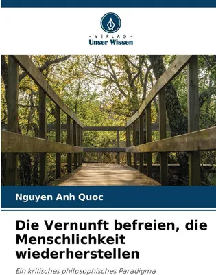 Produktbild von Die Vernunft befreien, die Menschlichkeit wiederherstellen