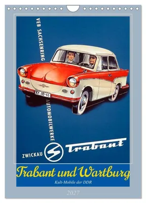 Produktbild von Trabant und Wartburg - Kult-Mobile der DDR (Wandkalender 2027 DIN A4 hoch), CALVENDO Monatskalender
