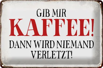 Produktbild von Blechschild Spruch 30x20cm gib Kaffee dann niemand verletzt