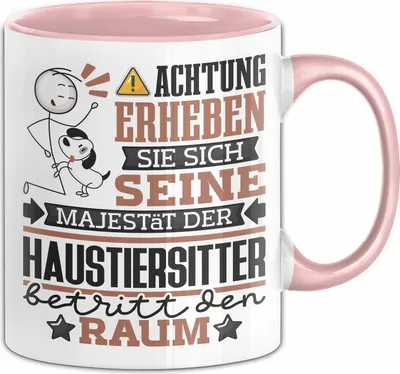 Produktbild von Haustiersitter Geschenk Tasse Lustiger Spruch Erheben Sie Sich Der Haustiersitter Betritt den Raum (Rosa)