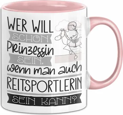 Produktbild von Reitsportlerin Tasse Geschenk Spruch Wer Will Schon Prinzessin Sein Wenn Man Auch Reitsportlerin Sein Kann (Rosa)