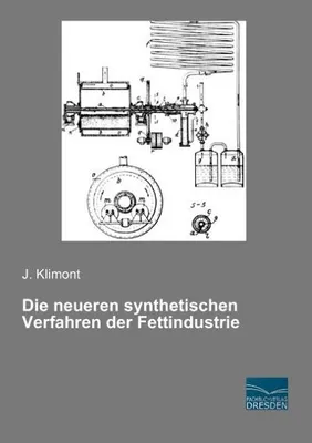 Image de Die neueren synthetischen Verfahren der Fettindustrie