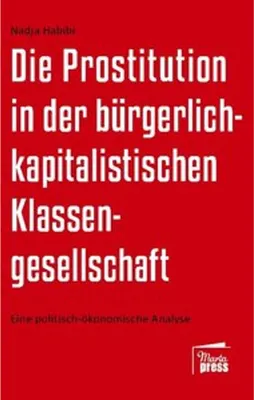 Produktbild von Die Prostitution in der gegenwärtigen bürgerlich-kapitalistischen Klassengesellschaft