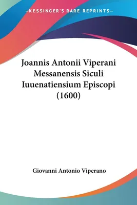 Produktbild von Joannis Antonii Viperani Messanensis Siculi Iuuenatiensium Episcopi (1600)