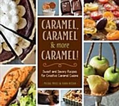 Produktbild von ISBN Caramel, Caramel & More Caramel!, Napoje & żywność, Angielski, Twarda okładka, 128 stron(y)