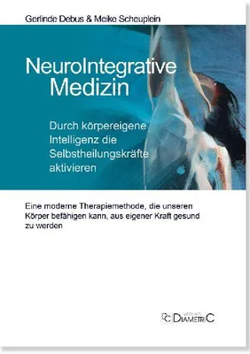 Produktbild von NeuroIntegrative Medizin: Durch körpereigene Intelligenz die Selbstheilungskräfte aktivieren