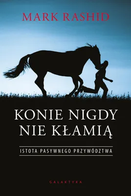 Obrázek produktu pro Konie nigdy nie kłamią. Istota pasywnego przywództwa