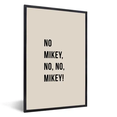 Produktbild von MuchoWow® Gerahmtes Poster Zitate - Nein Mikey, nein, nein, Mikey! - Beige 60x90 cm - Poster mit Schwarzem Bilderrahmen Wandposter Rahmen Foto Bilder - Kunst