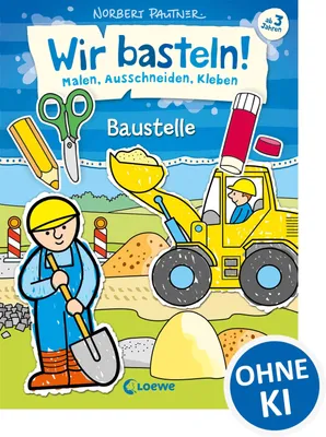Produktbild von Wir basteln! - Malen, Ausschneiden, Kleben - Baustelle