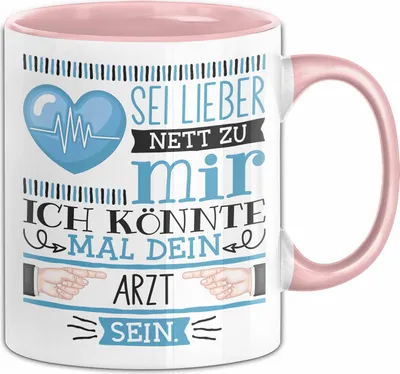 Produktbild von Arzt Tasse Geschenk Hausarzt Geschenkidee Sei Lieber Nett Zu Mir Ich Könnte Mal Dein Arzt Sein (Rosa)