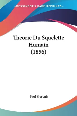 Produktbild von Theorie Du Squelette Humain (1856)