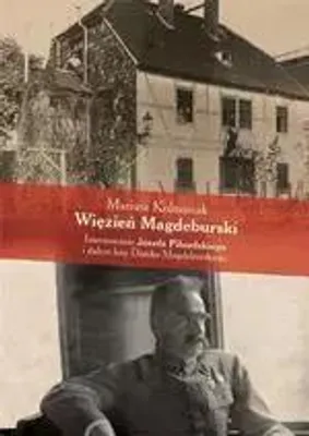 Immagine prodotto di ISBN Więzień Magdeburski Internowanie Józefa Piłsudskiego i dalsze losy Domku Magdeburskiego, Polski, Broszurowa okładka, 224 stron(y)