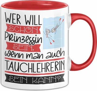Produktbild von Tauchlehrerin Tasse Geschenk Spruch Wer Will Schon Prinzessin Sein Wenn Man Auch Tauchlehrerin Sein Kann (Rot)