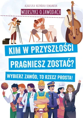 Zdjęcie produktu dla Wierszyki o zawodach. Kim w przyszłości pragniesz zostać