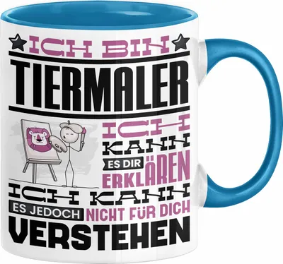 Produktbild von Tiermaler Geschenk Kaffee-Tasse Geschenkidee für Tiermaler Ich Bin Tiermaler Ich Kann Es Dir Erklären Jedoch Nicht Für Dich Verstehen Spruch Lustig (Blau)