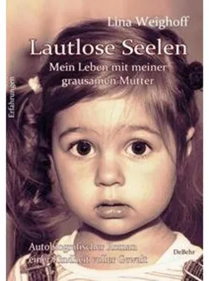 Image de Lautlose Seelen - Mein Leben mit meiner grausamen Mutter - Autobiografischer Roman einer Kindheit voller Gewalt