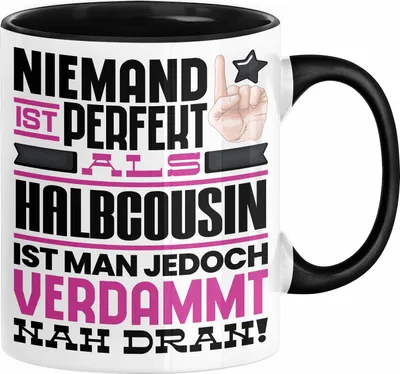 Produktbild von Halbcousin Geschenk Tasse Lustige Geschenkidee für Halbcousin Geburtstag Kaffee-Becher Niemand Ist Perfekt Aber Als Halbcousin Ist Man Nah Dran (Schwarz)