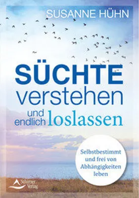 Produktbild von Süchte verstehen und endlich loslassen