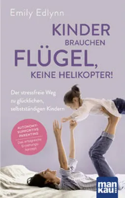 Image de Kinder brauchen Flügel, keine Helikopter!