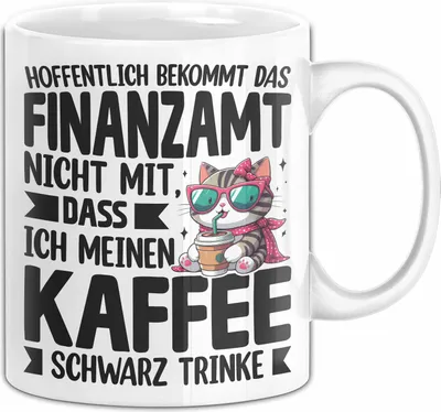 Produktbild von Finanzamt Tasse Geschenk Hoffentlich Bekommt Das Finanzamt Nicht Mit Dass Ich Meinen Kaffee Schwarz Trinke Kaffeetrinker Sarkasmus Spaß Kaffee-Becher (Weiß)