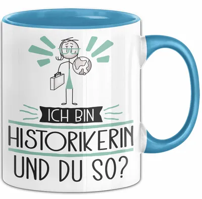 Produktbild von Historikerin Tasse Geschenk Ich Bin Historikerin Und Du So Geschenkidee Lustiger Spruch Becher (Blau)