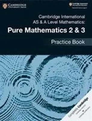 Image de Cambridge International AS & A Level Mathematics: Pure Mathematics 2 & 3 Practice Book