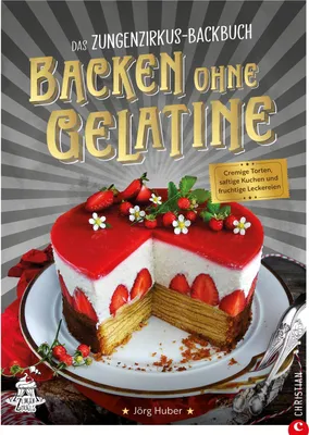 Produktbild von Das Zungenzirkus-Backbuch: Backen ohne Gelatine